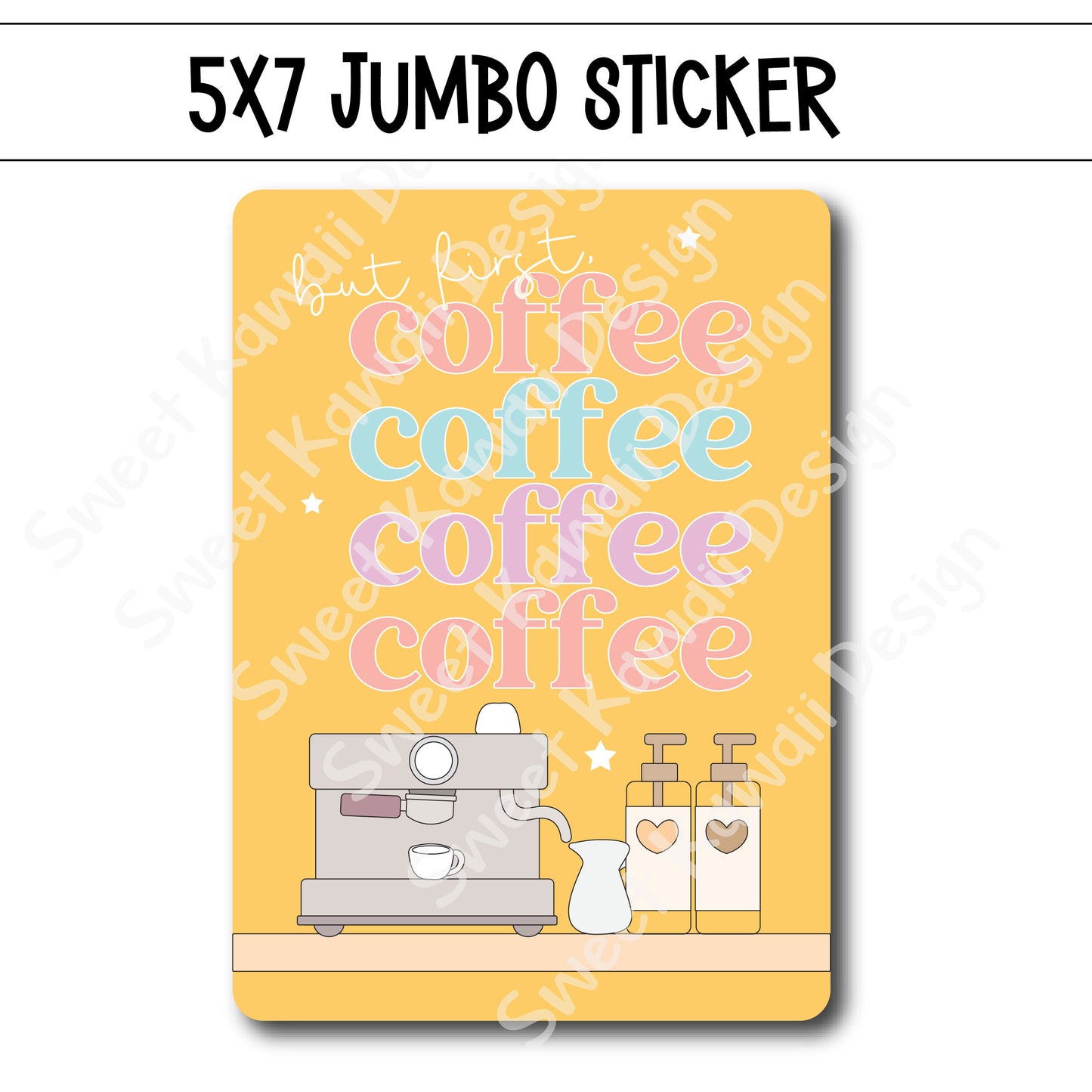 Kawaii Jumbo Sticker - But First, Coffee - Size Options Available