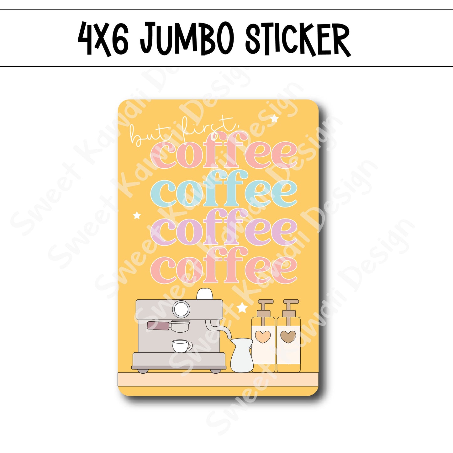 Kawaii Jumbo Sticker - But First, Coffee - Size Options Available