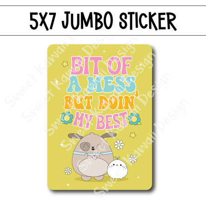 Kawaii Jumbo Sticker - Bit of a mess - Size Options Available