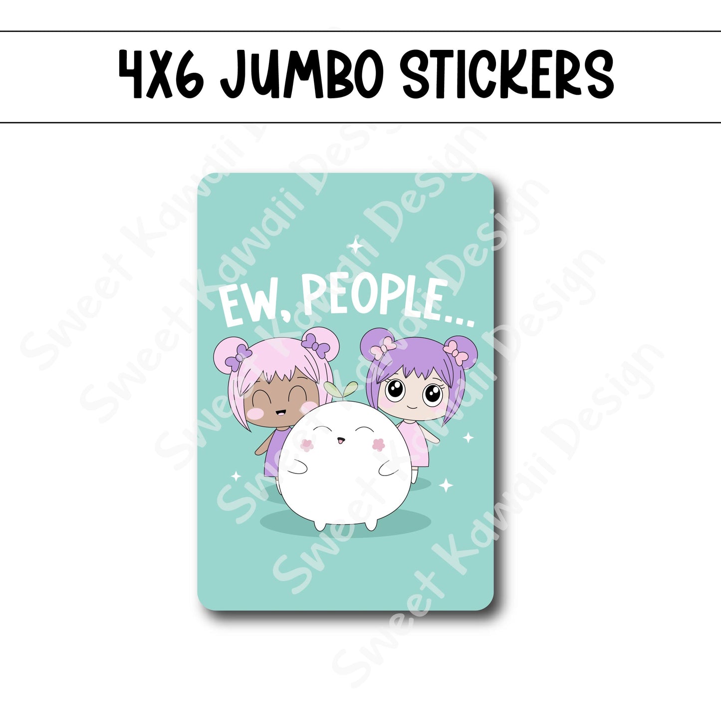 Kawaii Jumbo Sticker - Ew, People  - Size Options Available