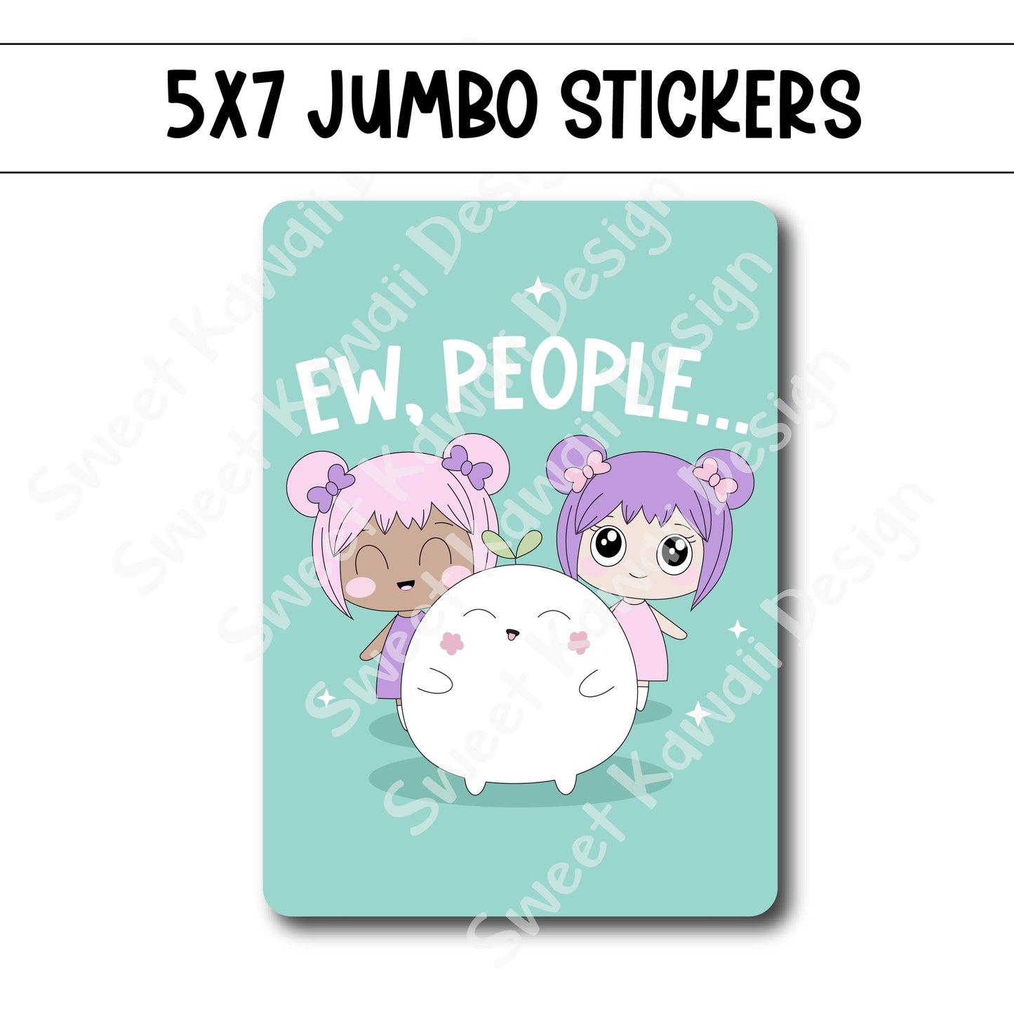 Kawaii Jumbo Sticker - Ew, People  - Size Options Available