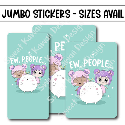 Kawaii Jumbo Sticker - Ew, People  - Size Options Available