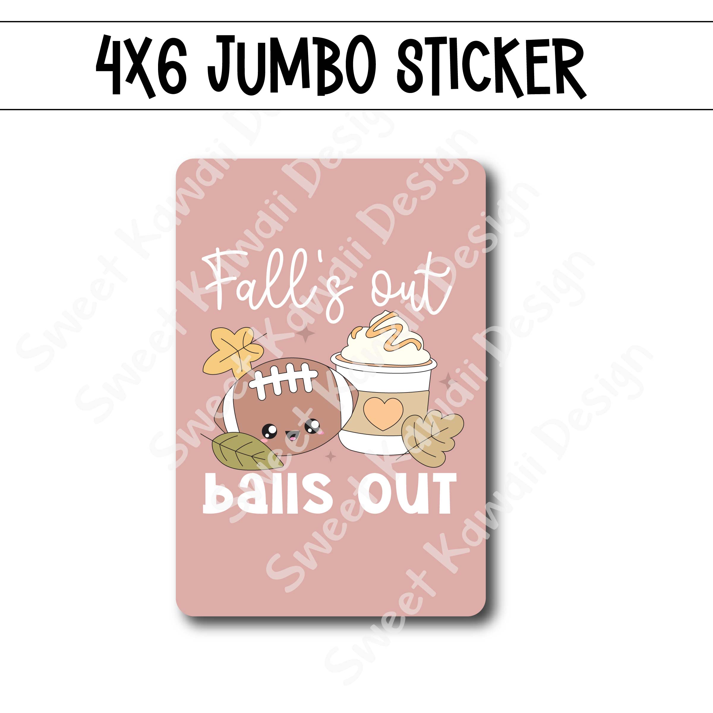 Kawaii Jumbo Sticker - Fall's Out Balls Out - Size Options Available