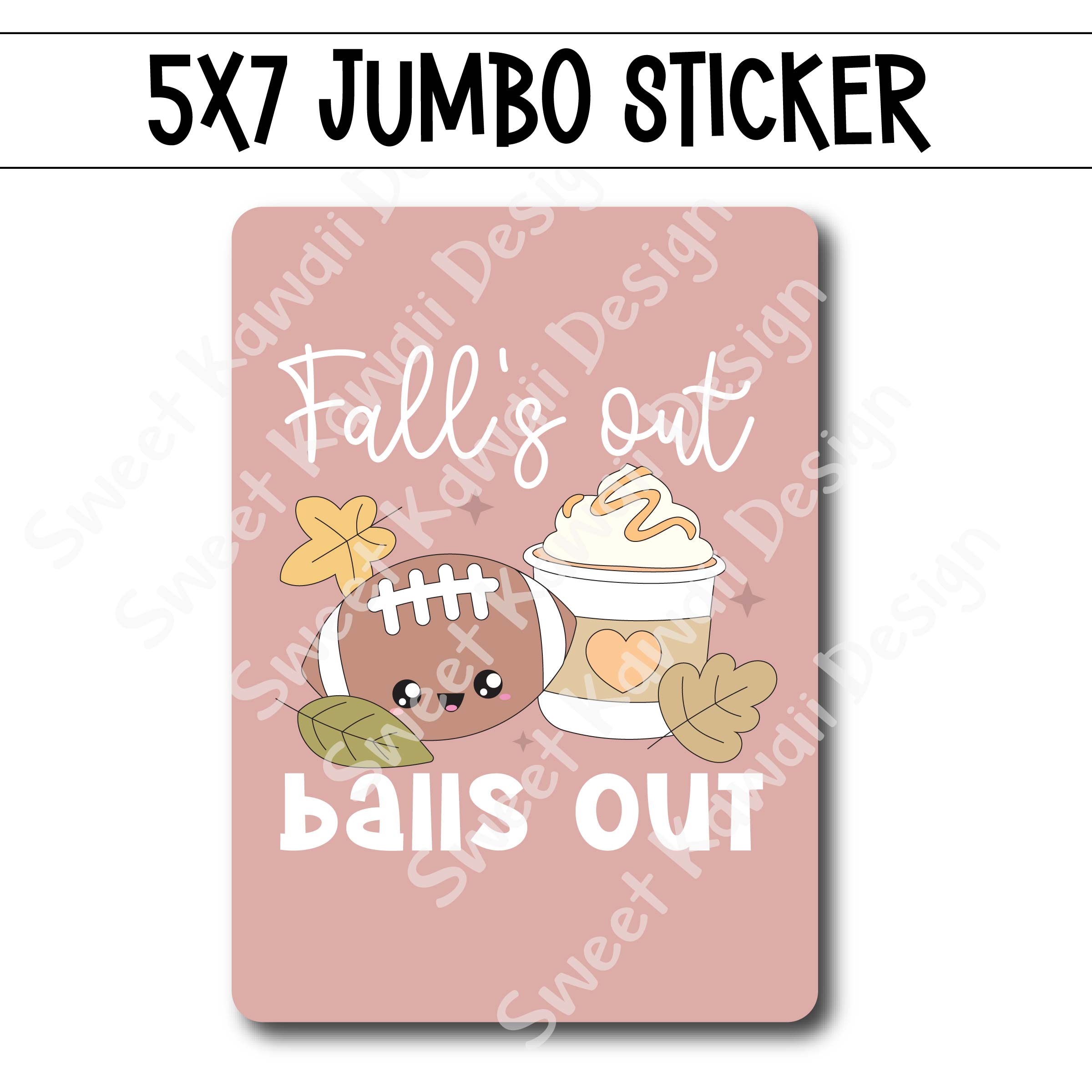 Kawaii Jumbo Sticker - Fall's Out Balls Out - Size Options Available