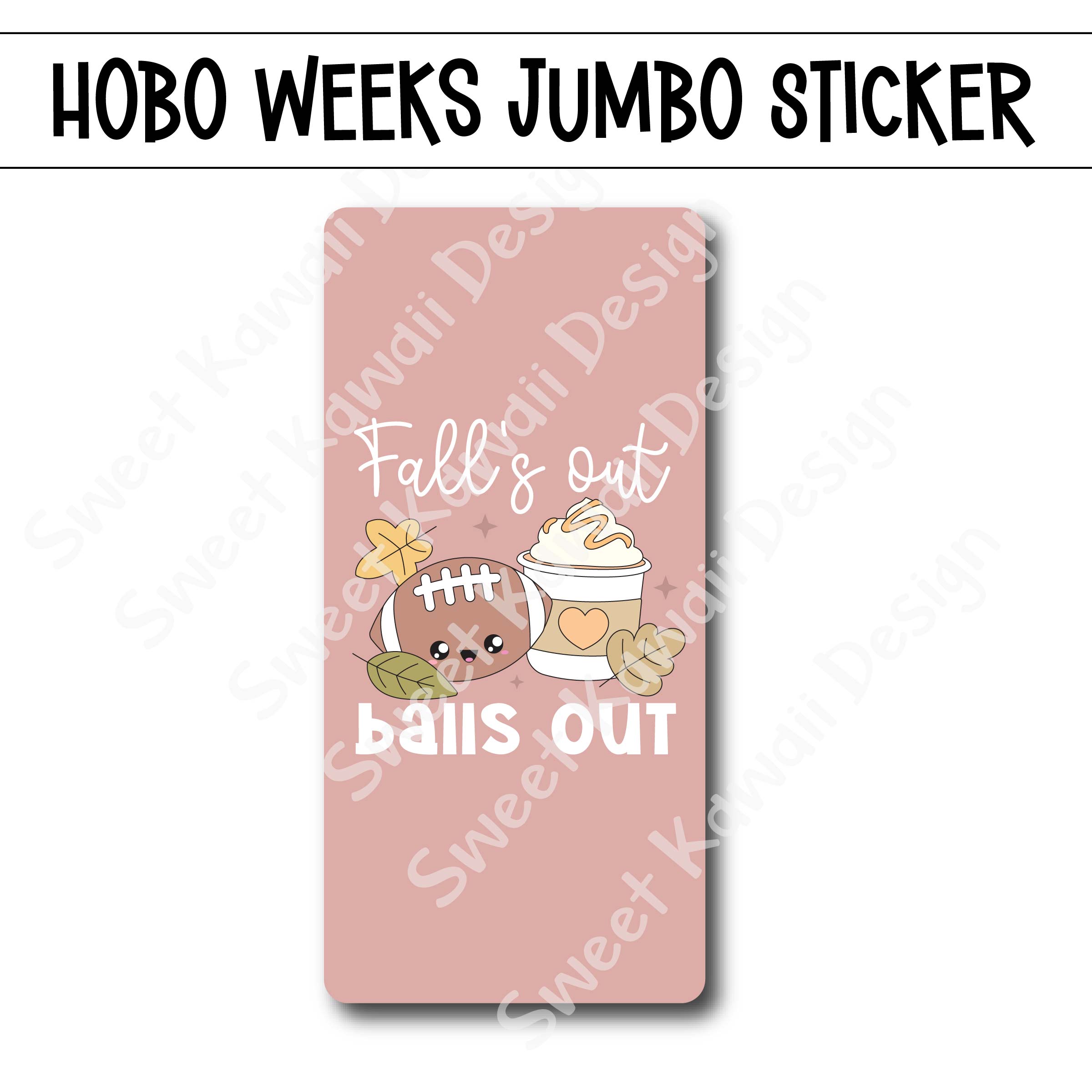 Kawaii Jumbo Sticker - Fall's Out Balls Out - Size Options Available