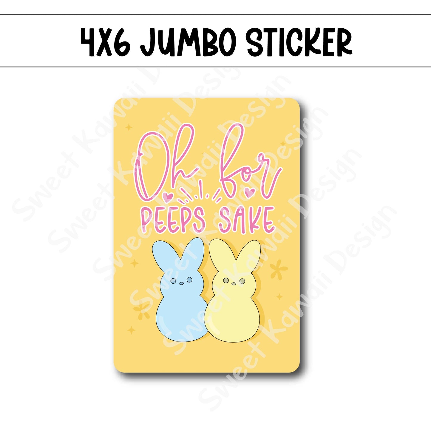 Kawaii Jumbo Sticker - For Peeps Sake  - Size Options Available