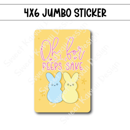 Kawaii Jumbo Sticker - For Peeps Sake  - Size Options Available