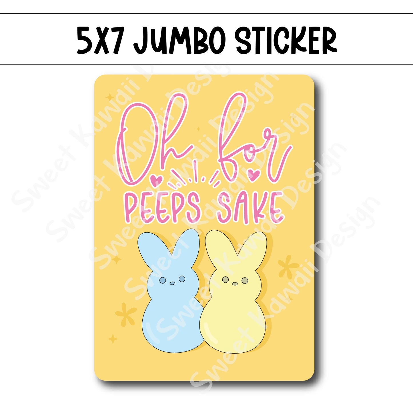 Kawaii Jumbo Sticker - For Peeps Sake  - Size Options Available