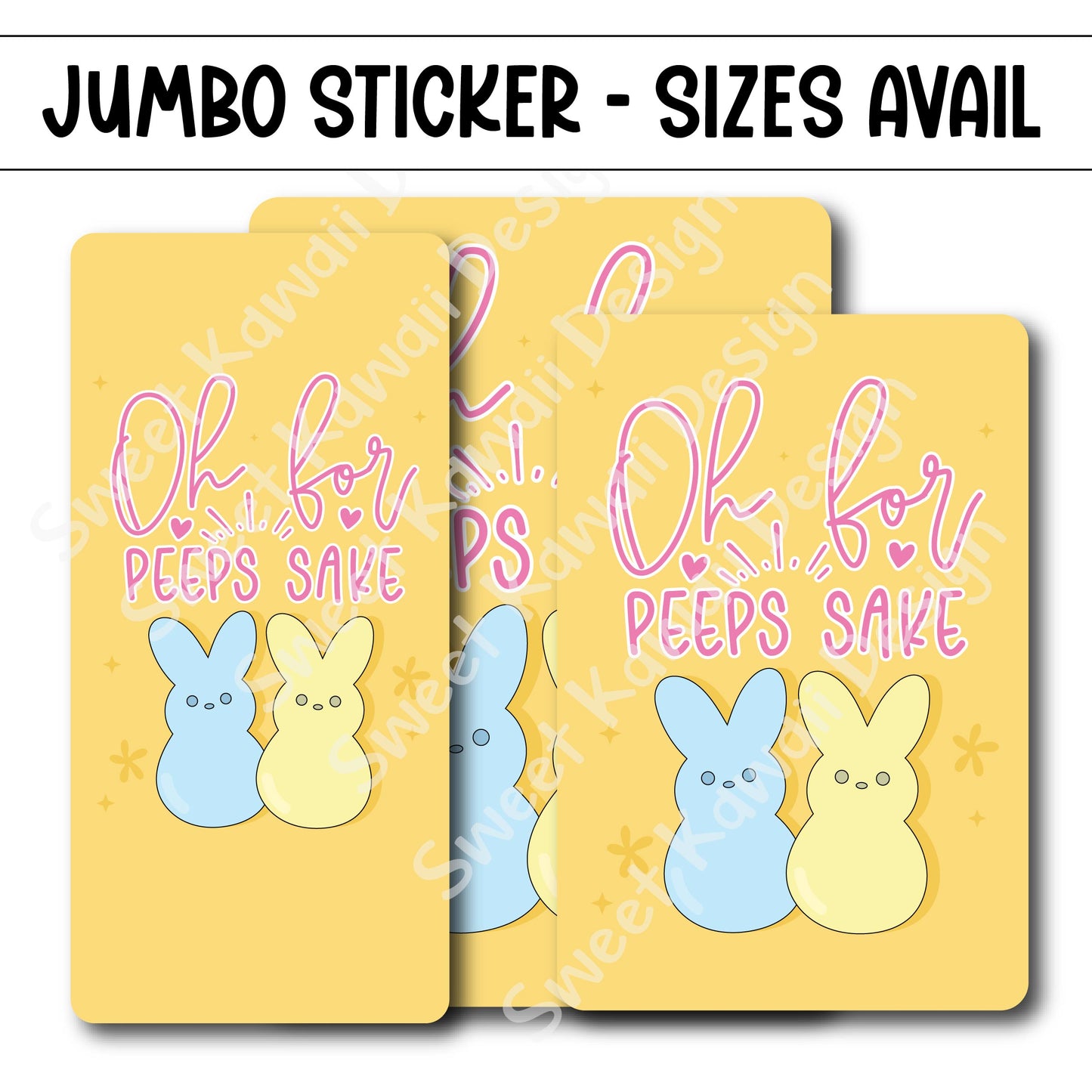 Kawaii Jumbo Sticker - For Peeps Sake  - Size Options Available