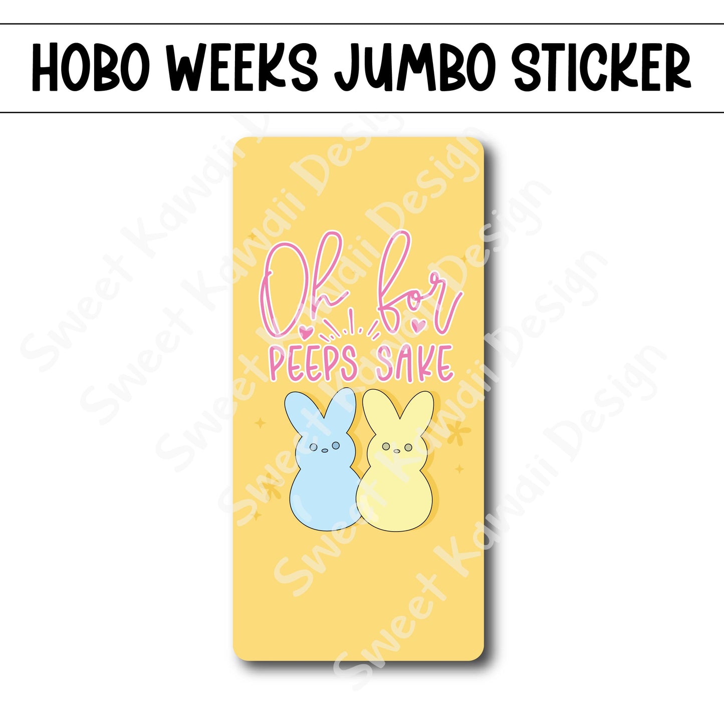 Kawaii Jumbo Sticker - For Peeps Sake  - Size Options Available