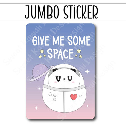 Kawaii Jumbo Sticker - Give Me Space - Size Options Available