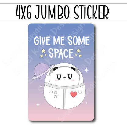 Kawaii Jumbo Sticker - Give Me Space - Size Options Available