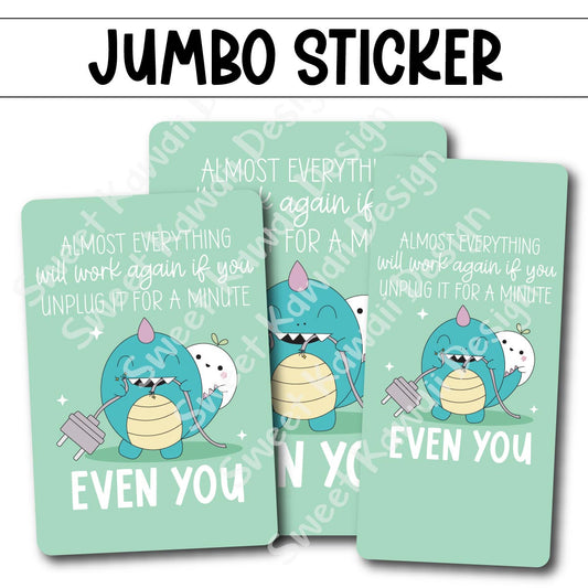 Kawaii Jumbo Sticker -Unplug  - Size Options Available