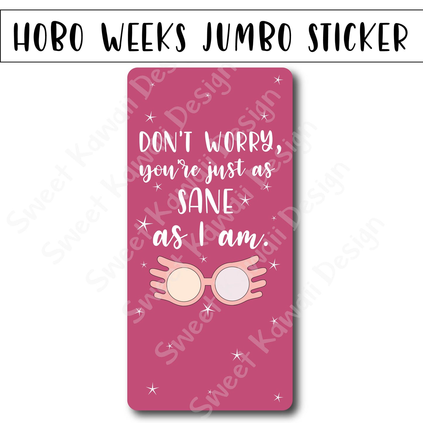 Kawaii Jumbo Sticker - Just As Sane - Size Options Available