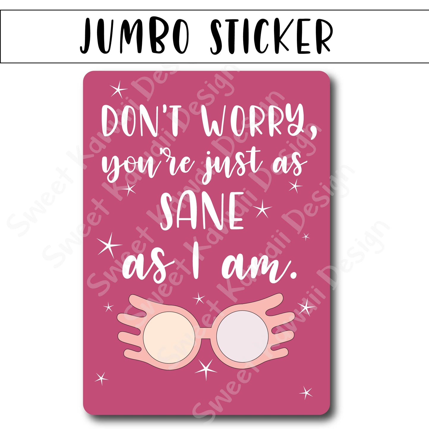 Kawaii Jumbo Sticker - Just As Sane - Size Options Available