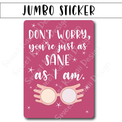 Kawaii Jumbo Sticker - Just As Sane - Size Options Available