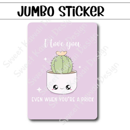 Kawaii Jumbo Sticker - Love Can Be A Prick - Size Options Available