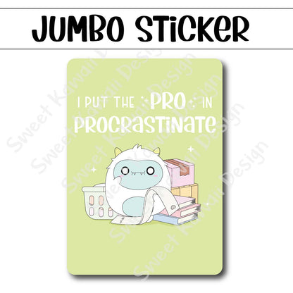 Kawaii Jumbo Sticker - Procrastinator - Size Options Available